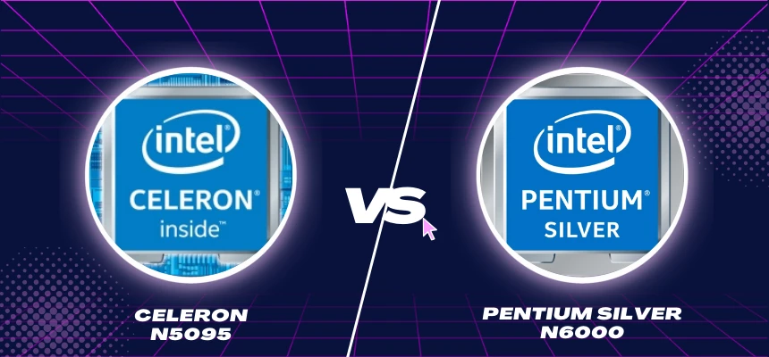 Intel Celeron N5095 Vs Intel Pentium Silver N6000